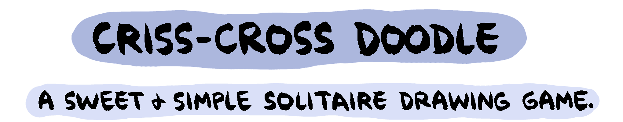 Criss-Cross Doodle: A sweet and simple solitaire drawing game by Ellen Forney.
